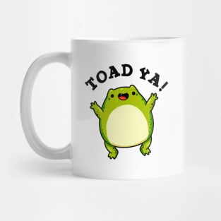 Toad Ya Cute Frog Pun Mug